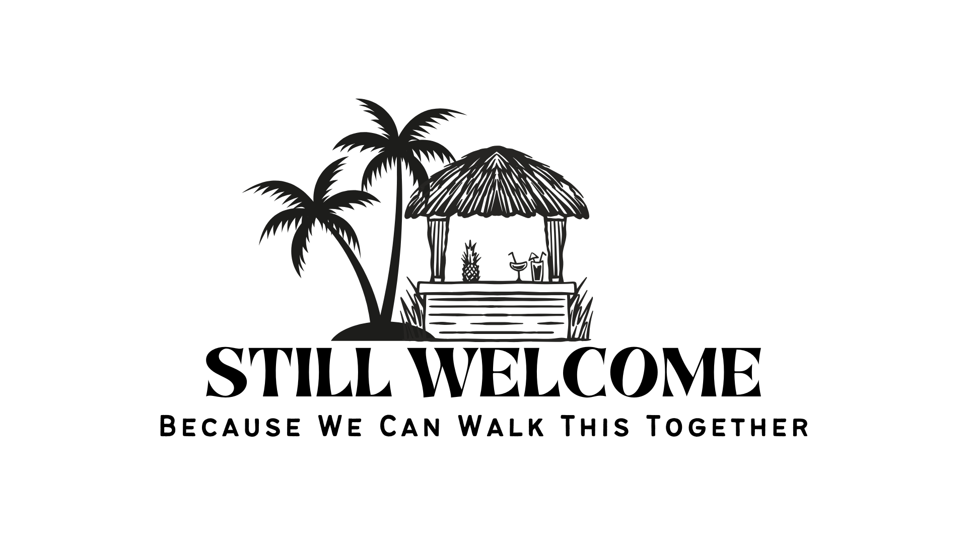 Still Welcome… because we can walk this together. 