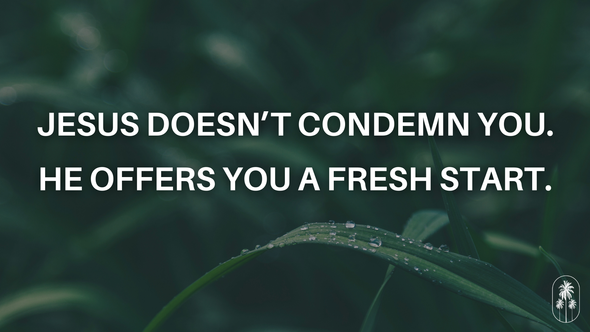 Jesus doesn't condemn you. He offers you a fresh start. (September 28, 2025)