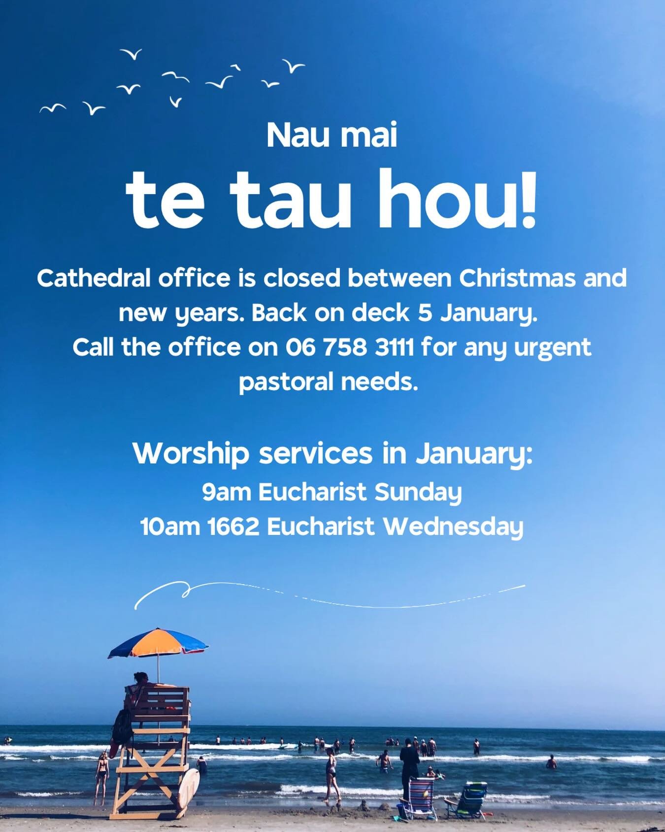 Nau mai te tau hou ki a tātou / happy new year to us all🌅 

A reminder that the Cathedral office is closed and reopens 5 January. Call the office on 06 758 3111 for any urgent pastoral needs. 

Worship services in January:
9am Eucharist Sunday
10am 