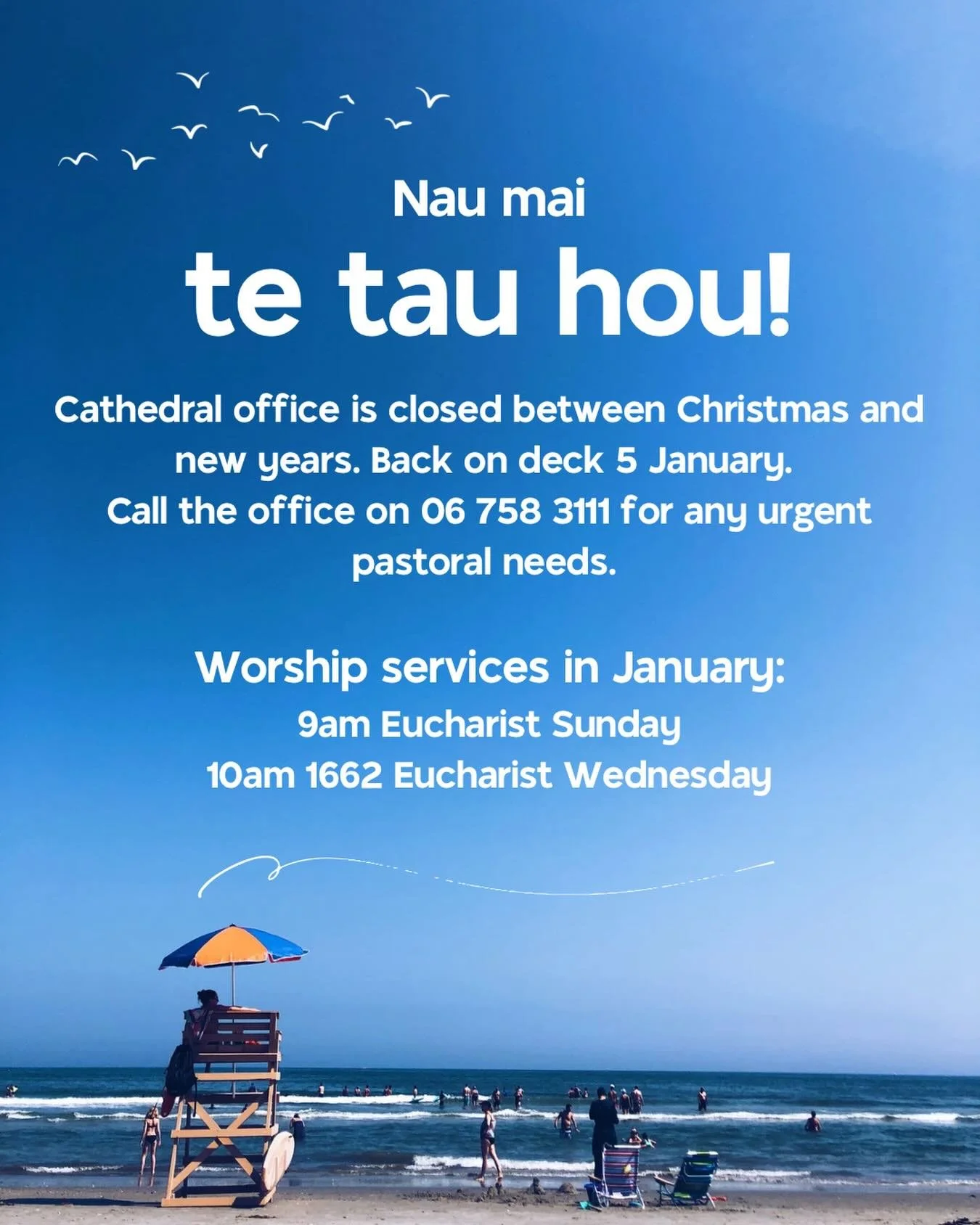 Nau mai te tau hou ki a tātou / happy new year to us all🌅 

A reminder that the Cathedral office is closed and reopens 5 January. Call the office on 06 758 3111 for any urgent pastoral needs. 

Worship services in January:
9am Eucharist Sunday
10am 