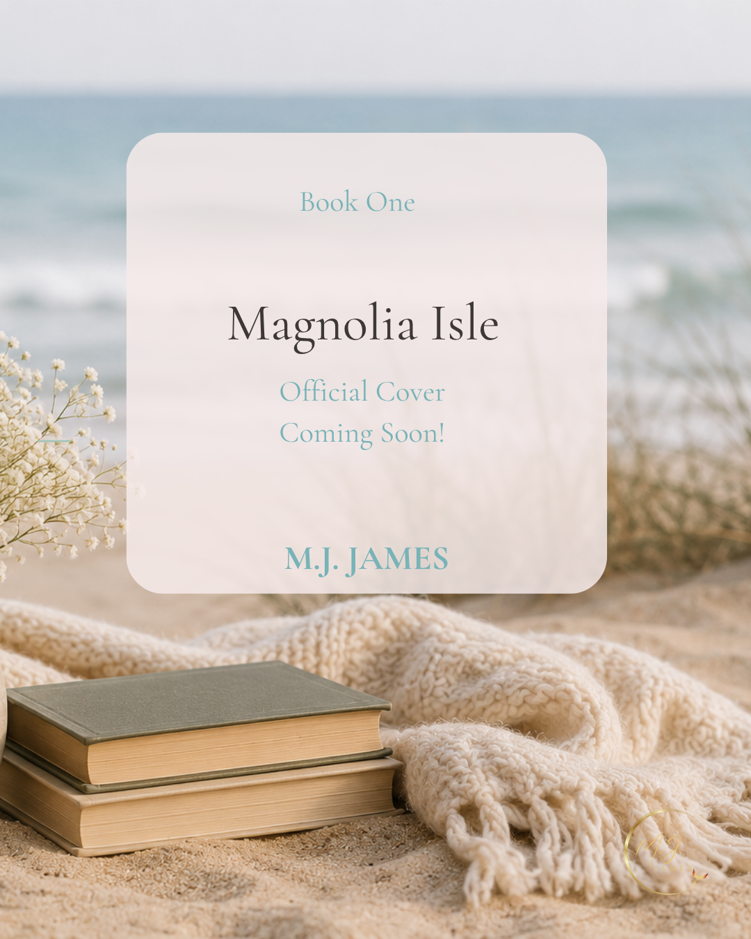 Book cover featuring a beach scene with books, a blanket, and flowers, promoting Magnolia Isle, authored by M.J. James, with the text 'Official Cover Coming Soon!'