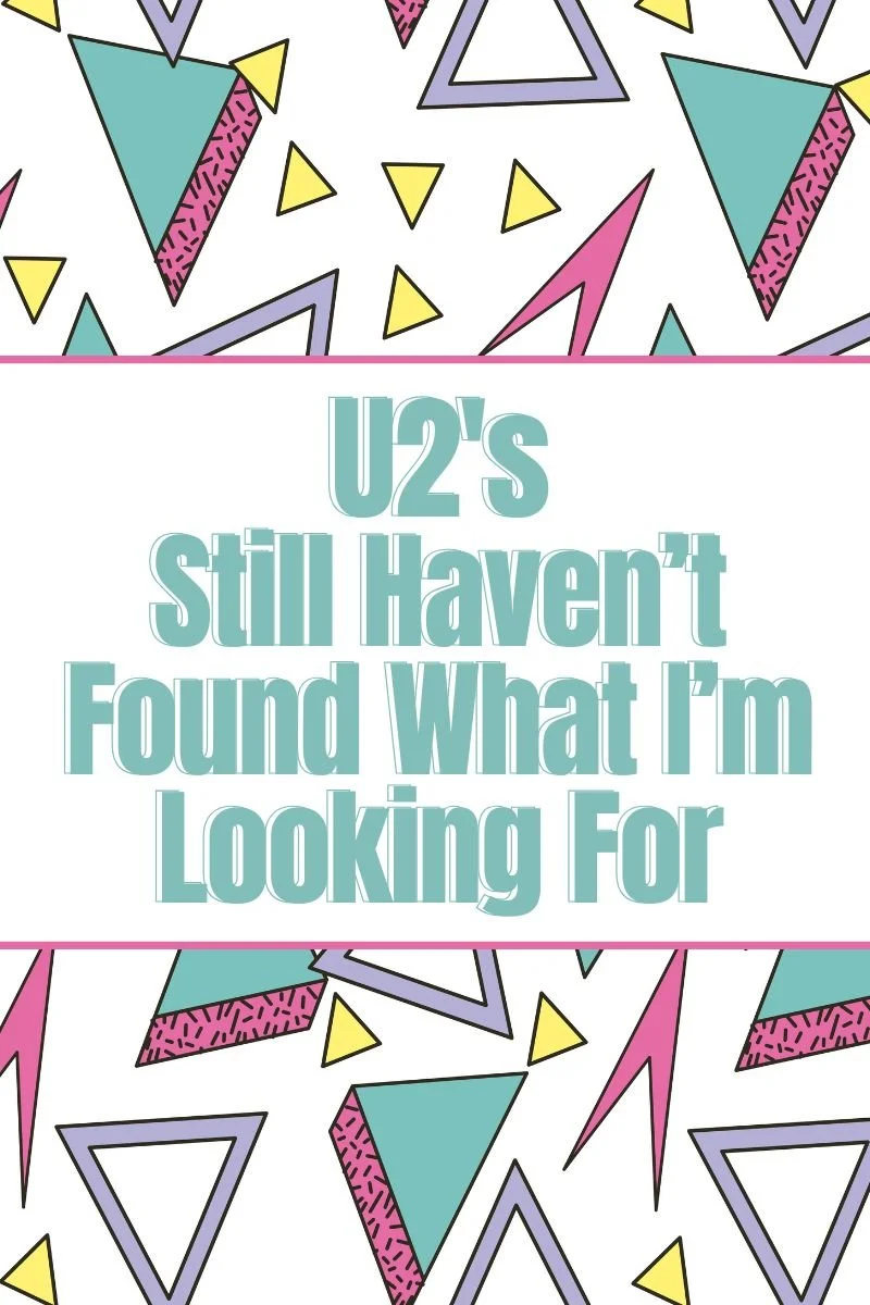 u2’s “I Still Haven’t Found What I’m Looking For”