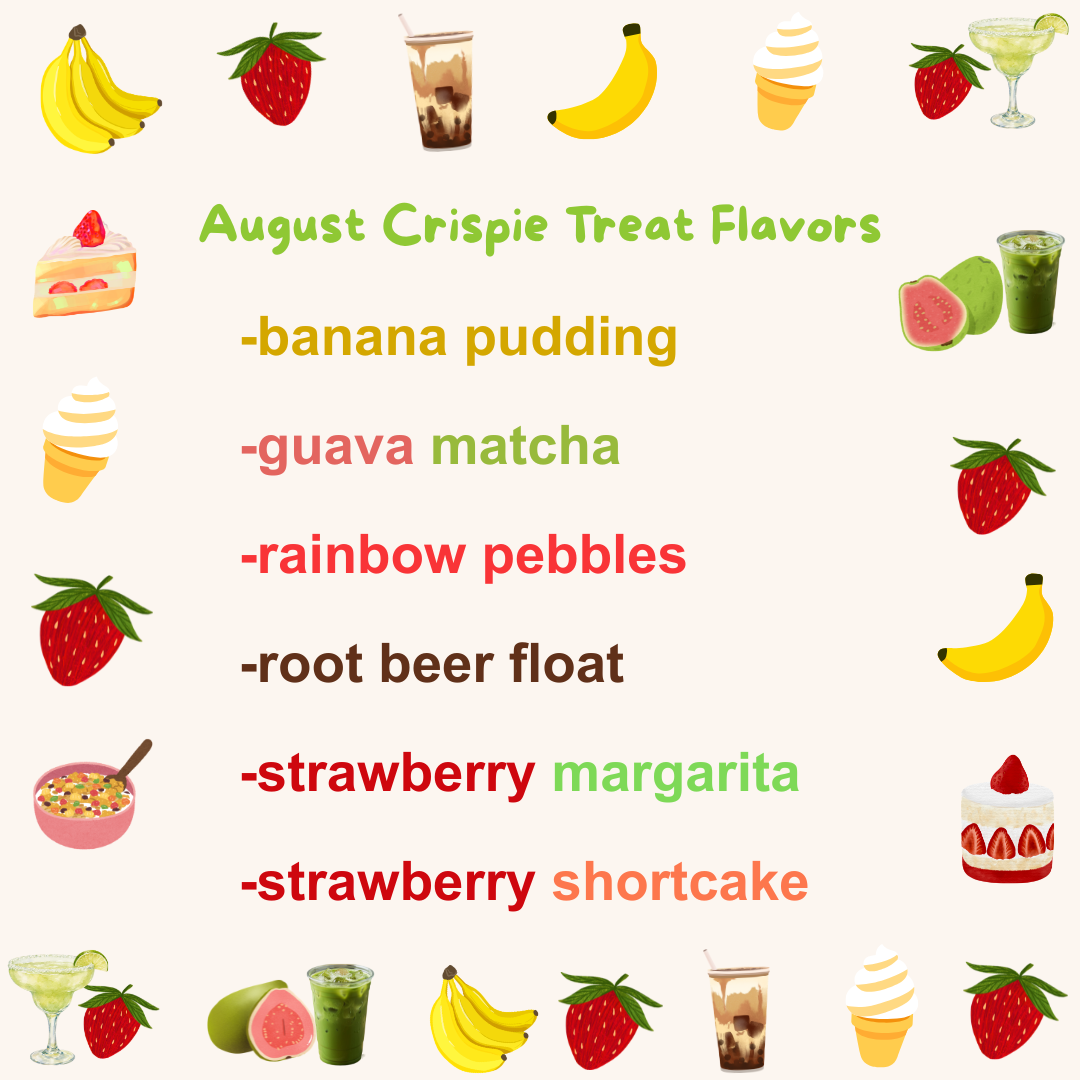 Graphic with text listing August Crispie Treat Flavors, including banana pudding, guava matcha, rainbow pebbles, root beer float, strawberry margarita, and strawberry shortcake, surrounded by illustrations of fruits and desserts.