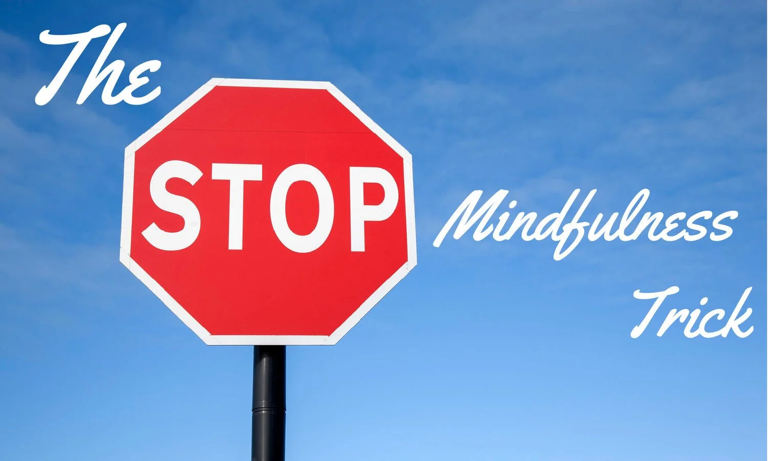 The STOP Mindfulness Trick article by Ann Swanson (Image of a STOP sign and a blue sky background)