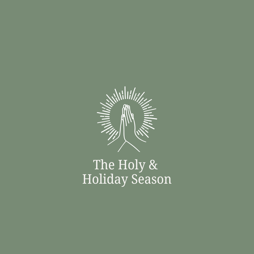The Holy &amp; Holiday Season