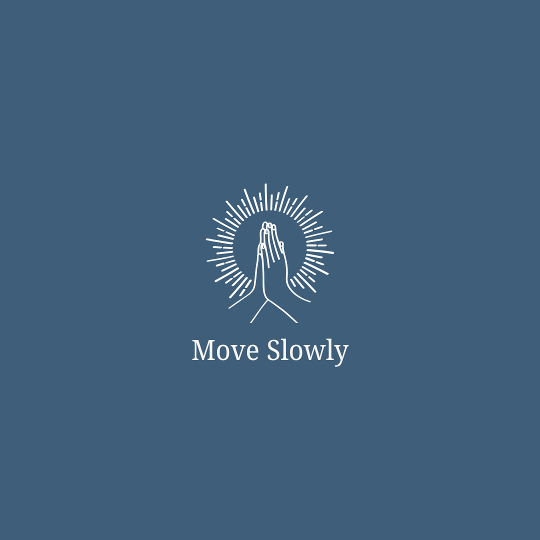 Move Slowly