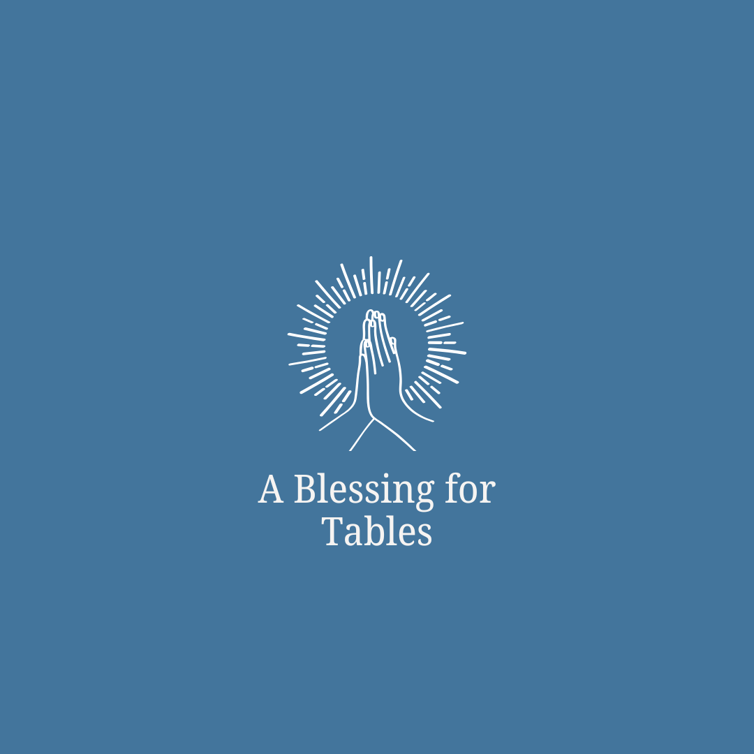 A Blessing for Tables