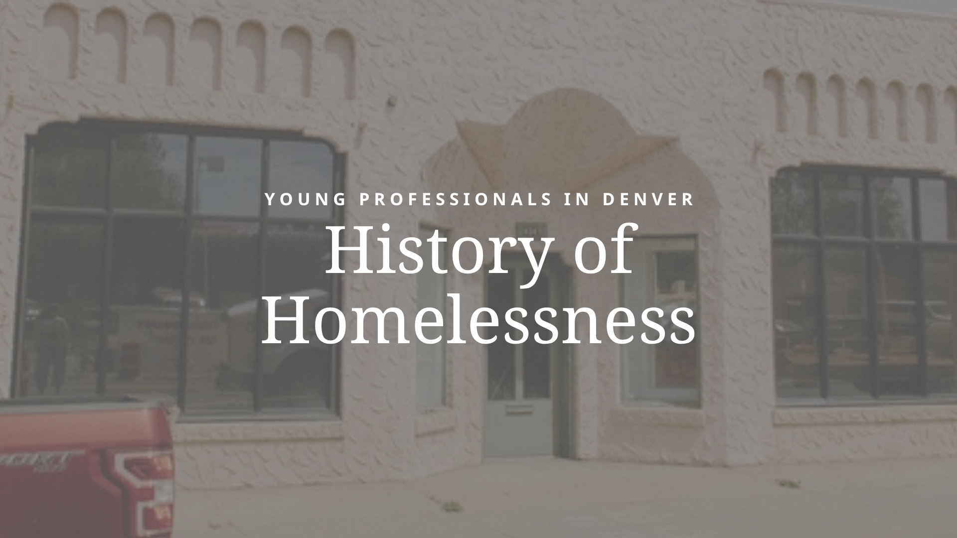 History of Homelessness with Young Professionals in Denver