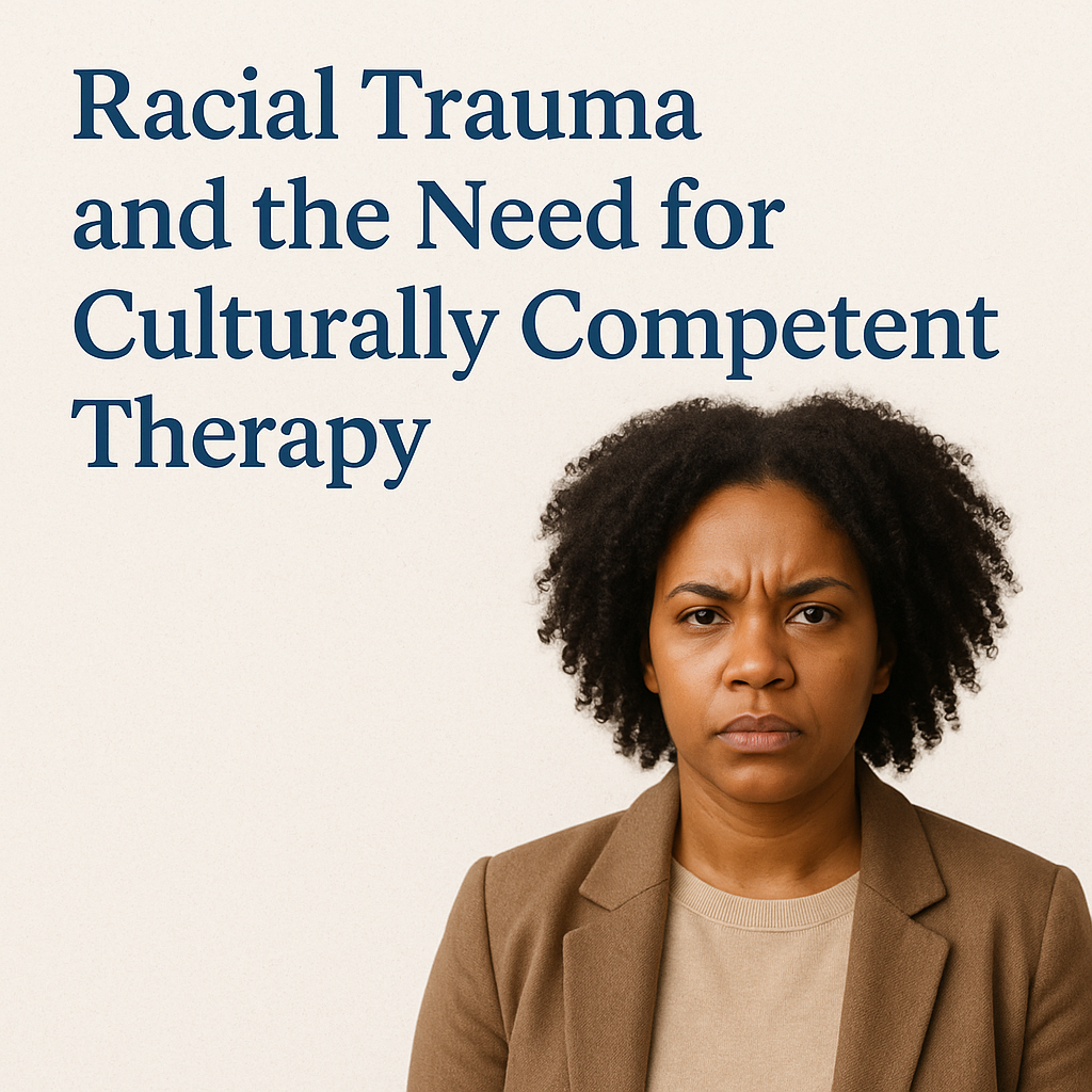 Racial Trauma and the Need for Culturally Competent Therapy