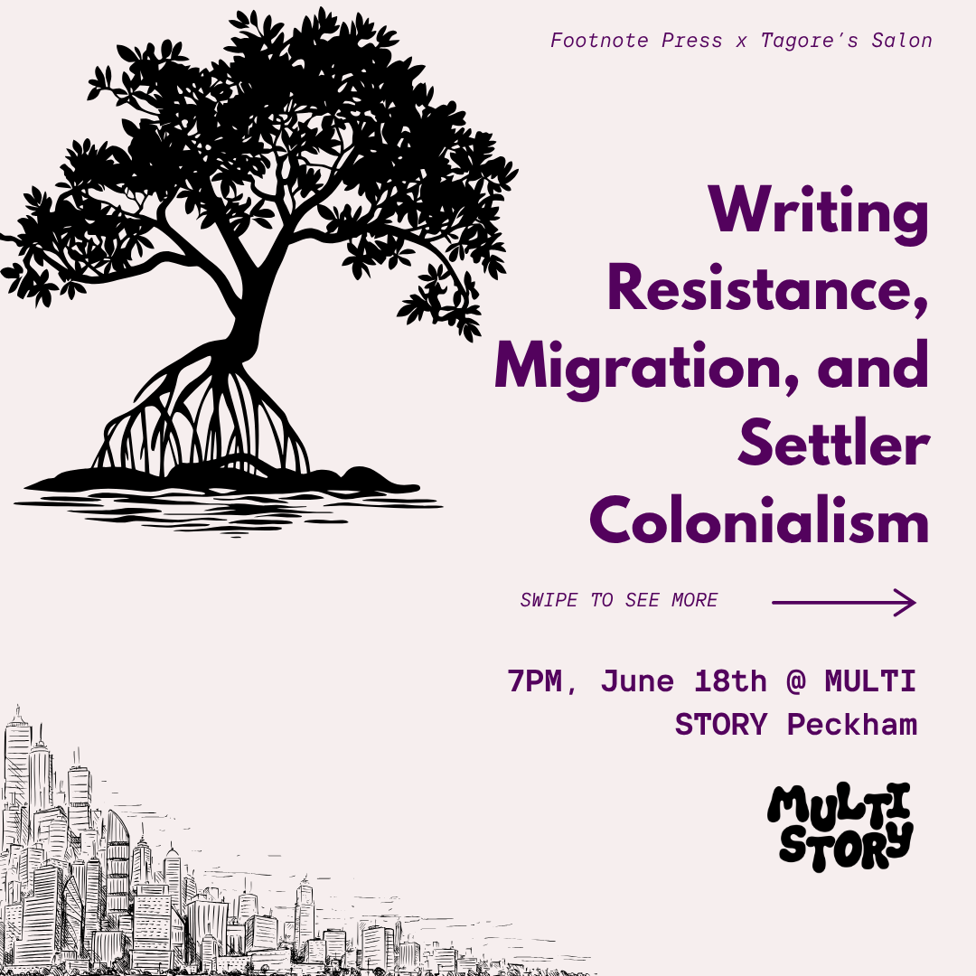 Footnote Press x Tagore’s Salon present: Writing, Resistance, Migration and Settler Colonialism