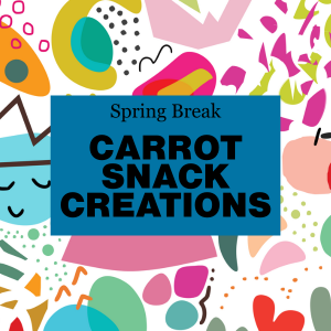 Carrot Snacks, Spring Break Cooking Class