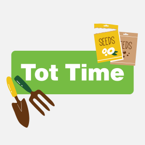 Tot Time Registration &amp; Week 1: Seeds &amp; Planting