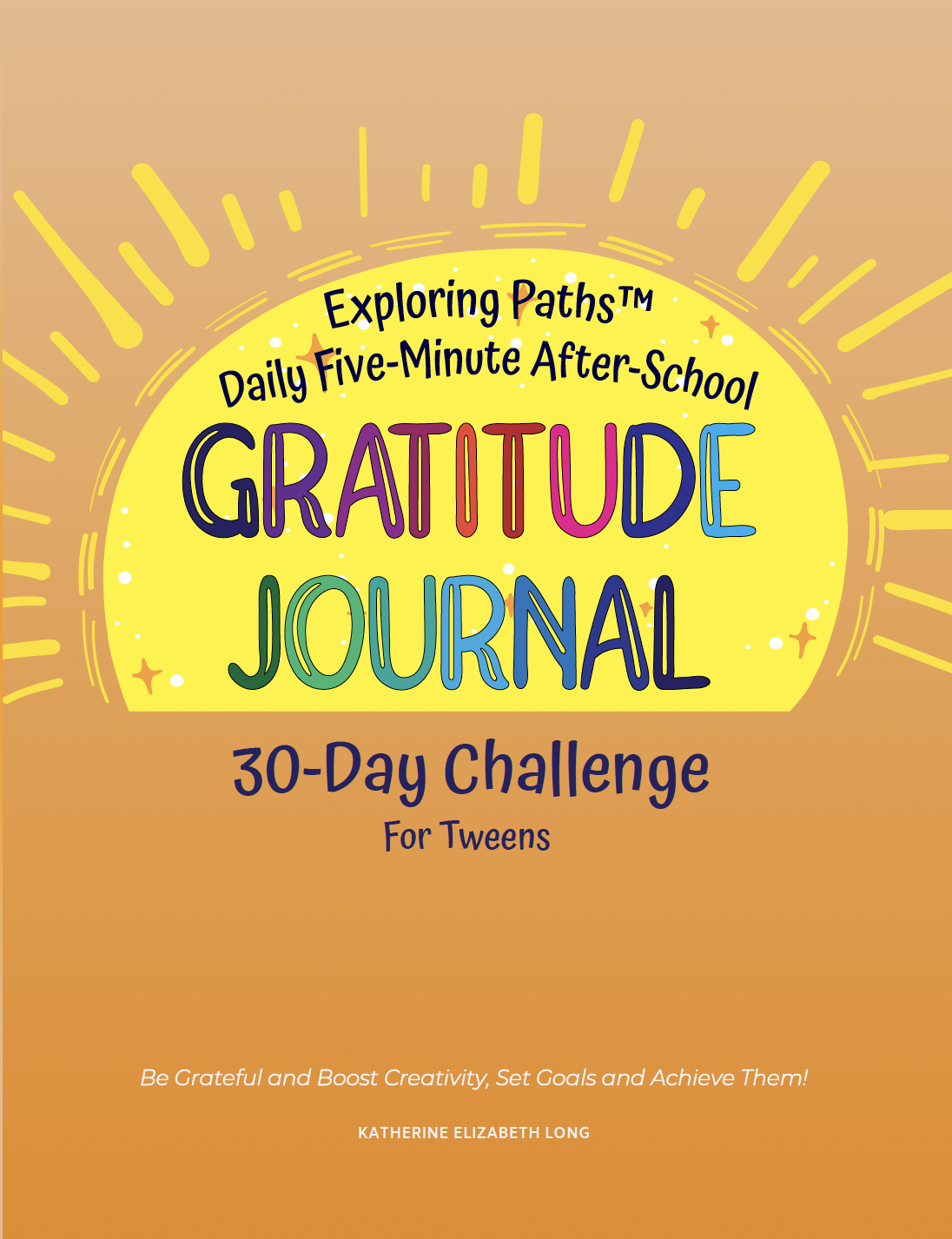 Exploring Paths™ Daily Five-Minute After-School Gratitude Journal 30-Day Challenge for Tweens