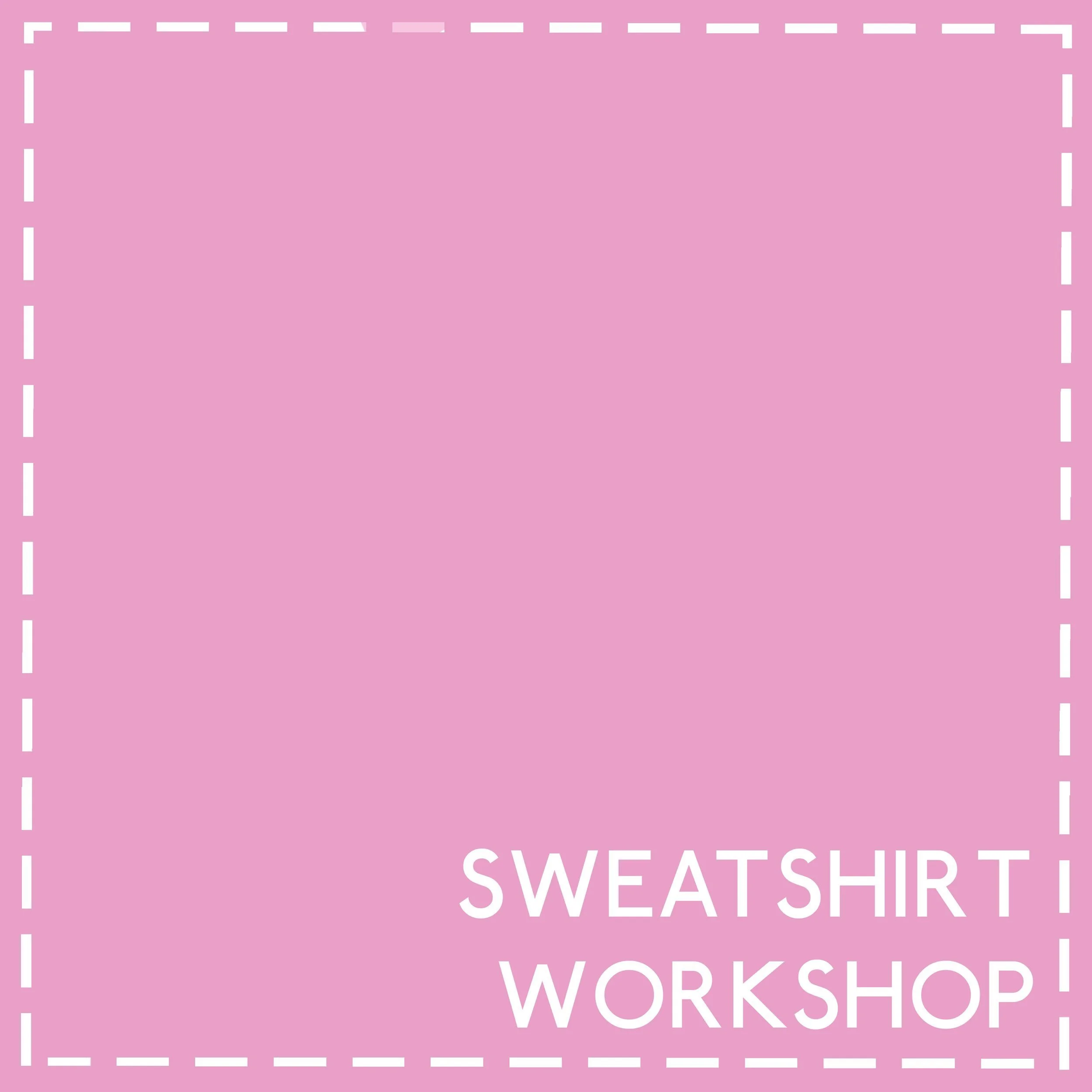 SWEATSHIRT WORKSHOP - Saturday 11th April