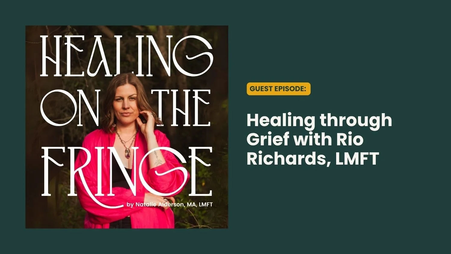 Healing through Grief with Rio Richards, LMFT