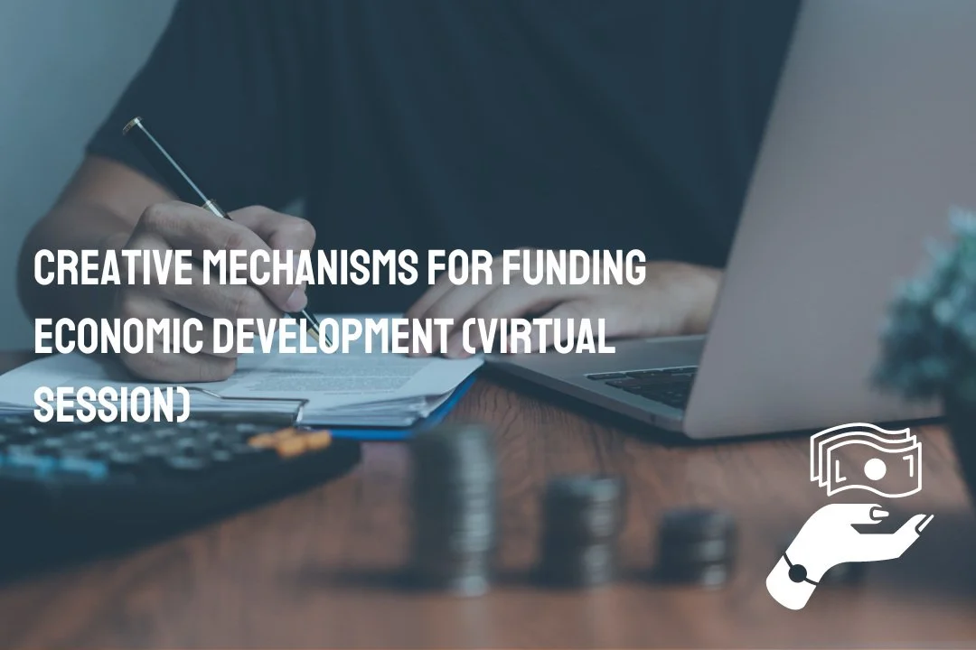 Creative Mechanisms for Funding Economic Development (Virtual Session)