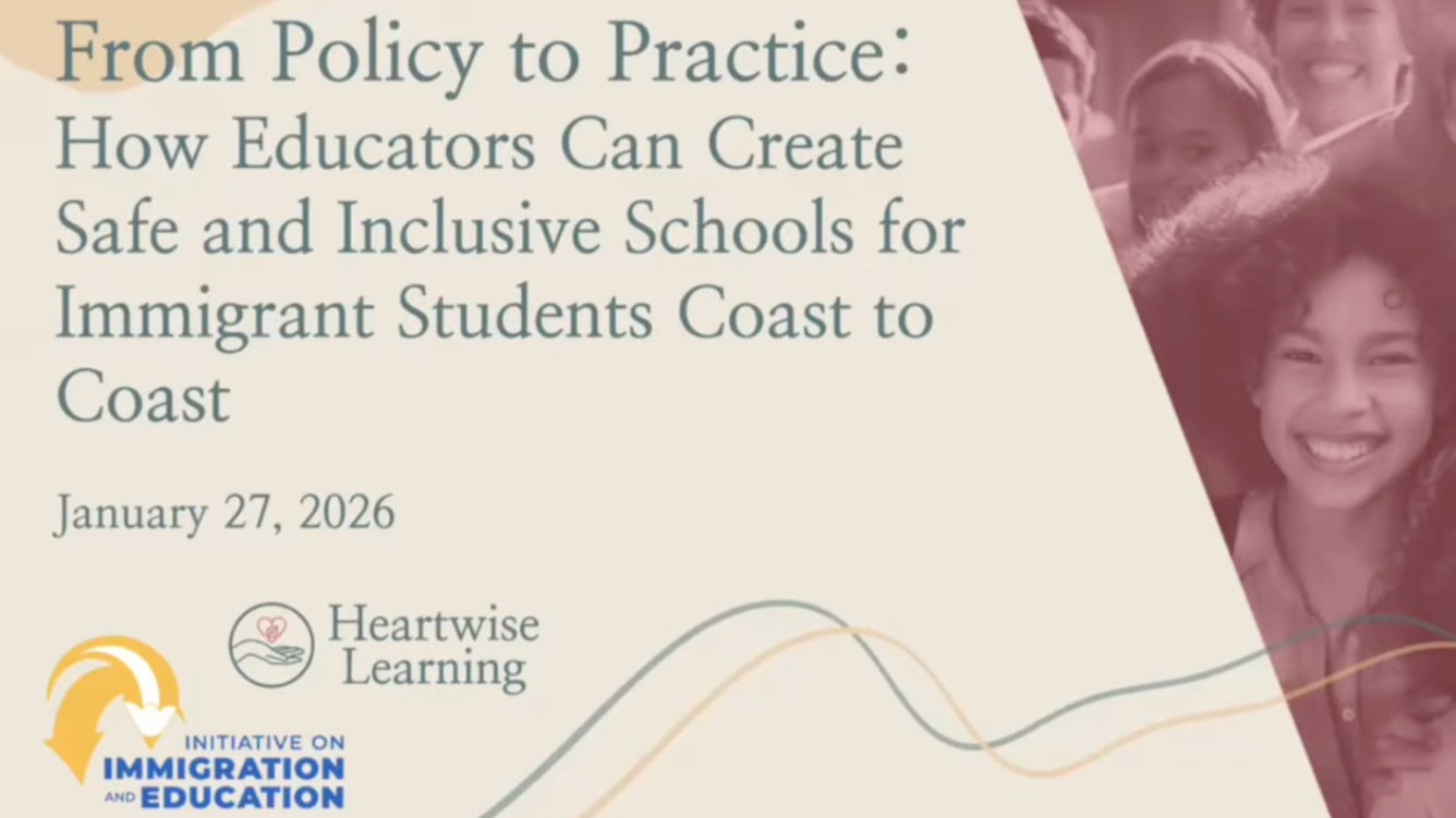 Video Resource: From Policy to Practice: How Educators Can Create Safe and Inclusive Schools for Immigrant Students Coast to Coast