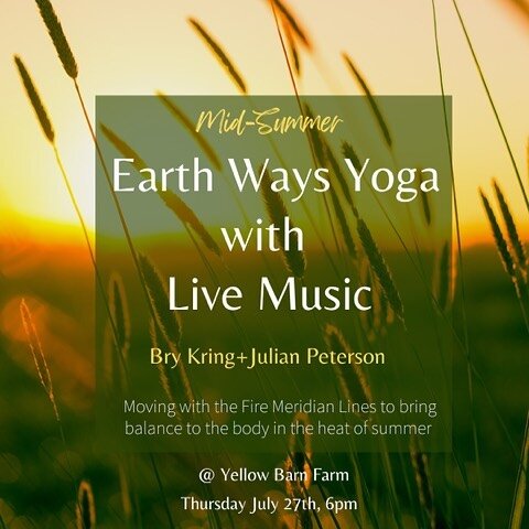 New classes for mid and Late Summer have been posted on our website 🌾 

MID SUMMER YOGA WITH LIVE MUSIC

Thursday July 27th 6:00-7:30p @yellowbarn.farm 

Please join Earth Ways Yoga teacher, Bry Kring, and professional musician, Julian Peterson for 