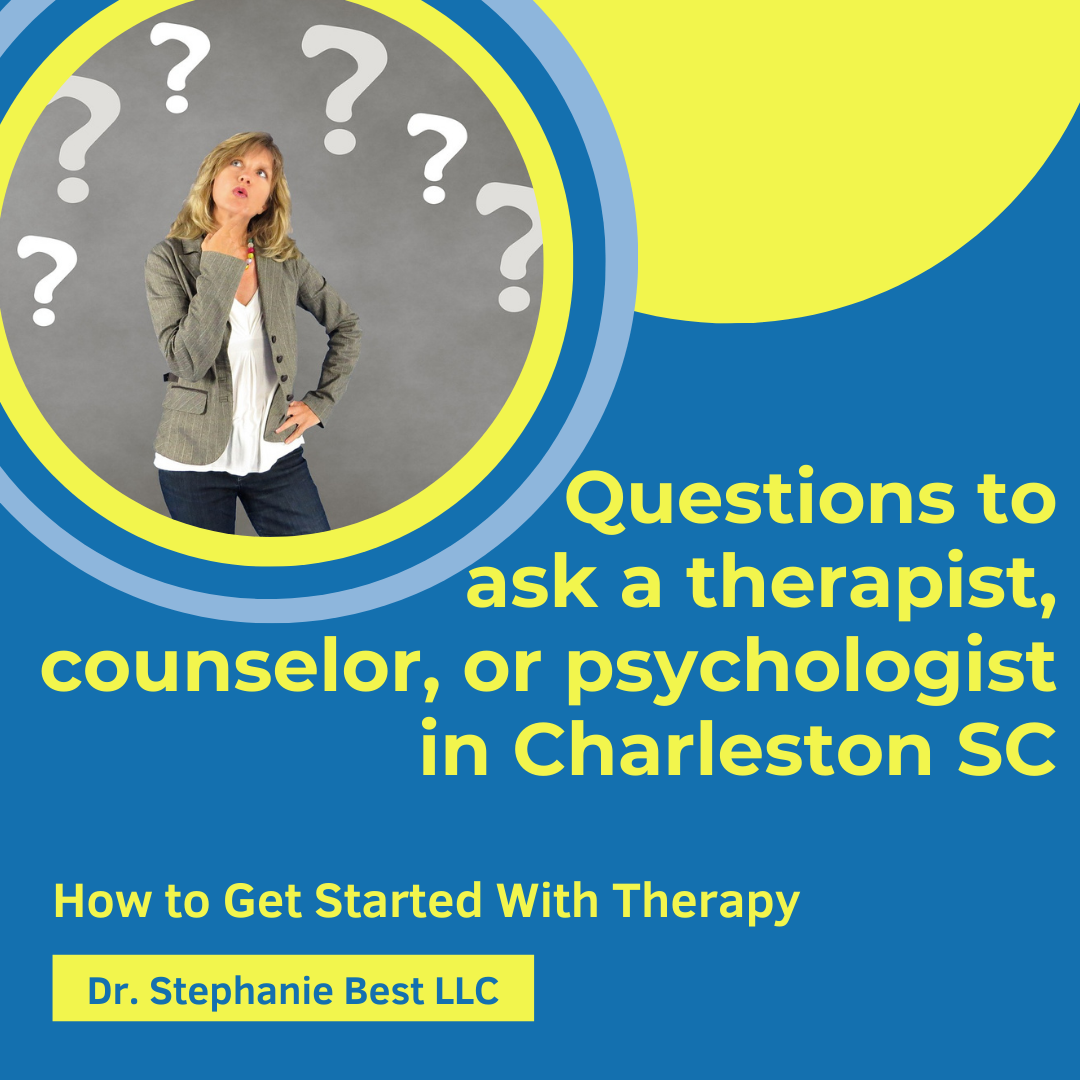 Questions to Ask a therapist, counselor, or psychologist in Charleston SC