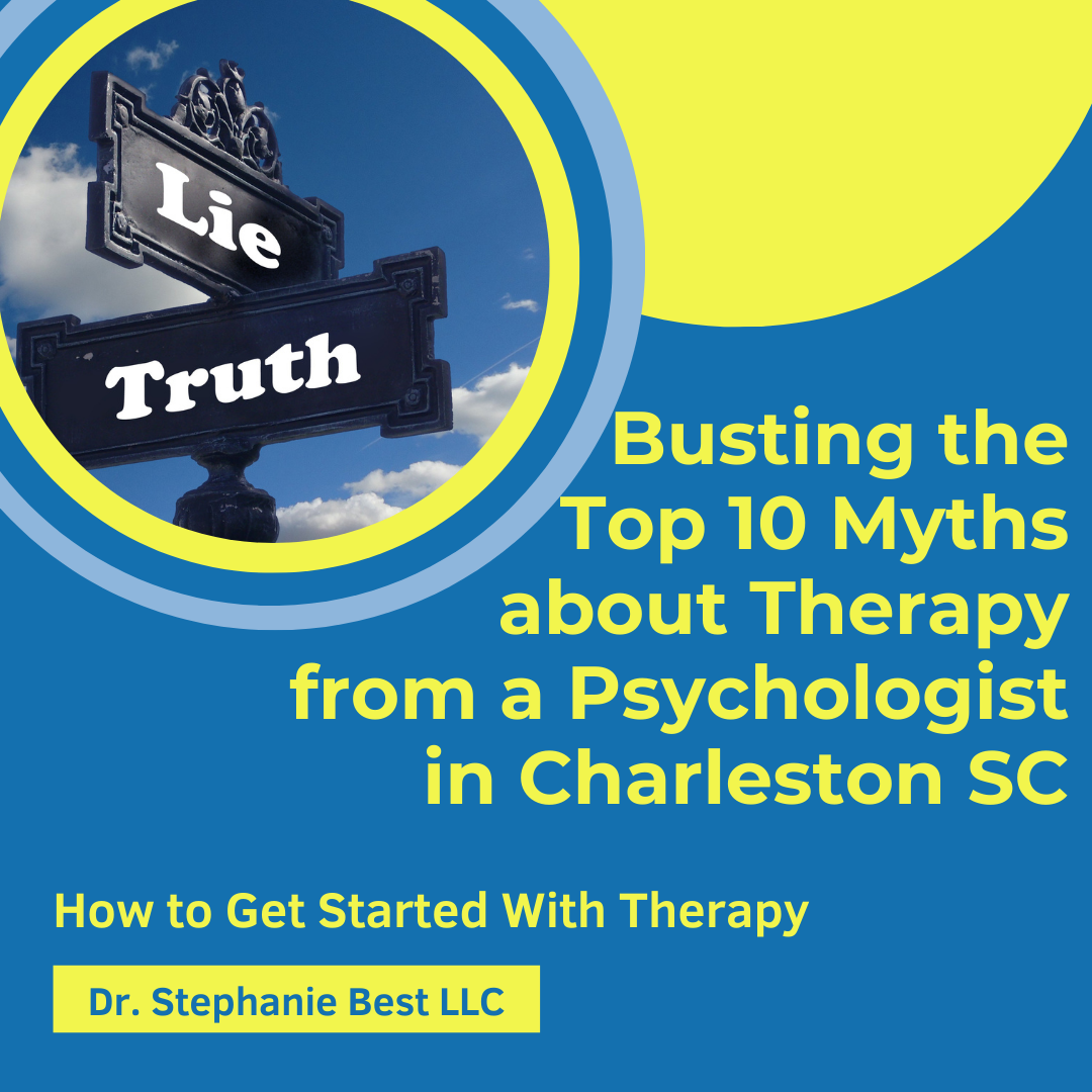 Busting the Top 10 Myths about counseling, coaching, psychotherapy, and therapy from a psychologist in Charleston SC