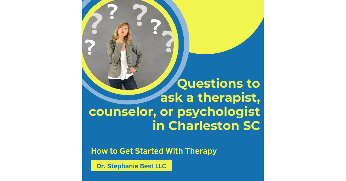 Questions to Ask a therapist, counselor, or psychologist in Charleston SC