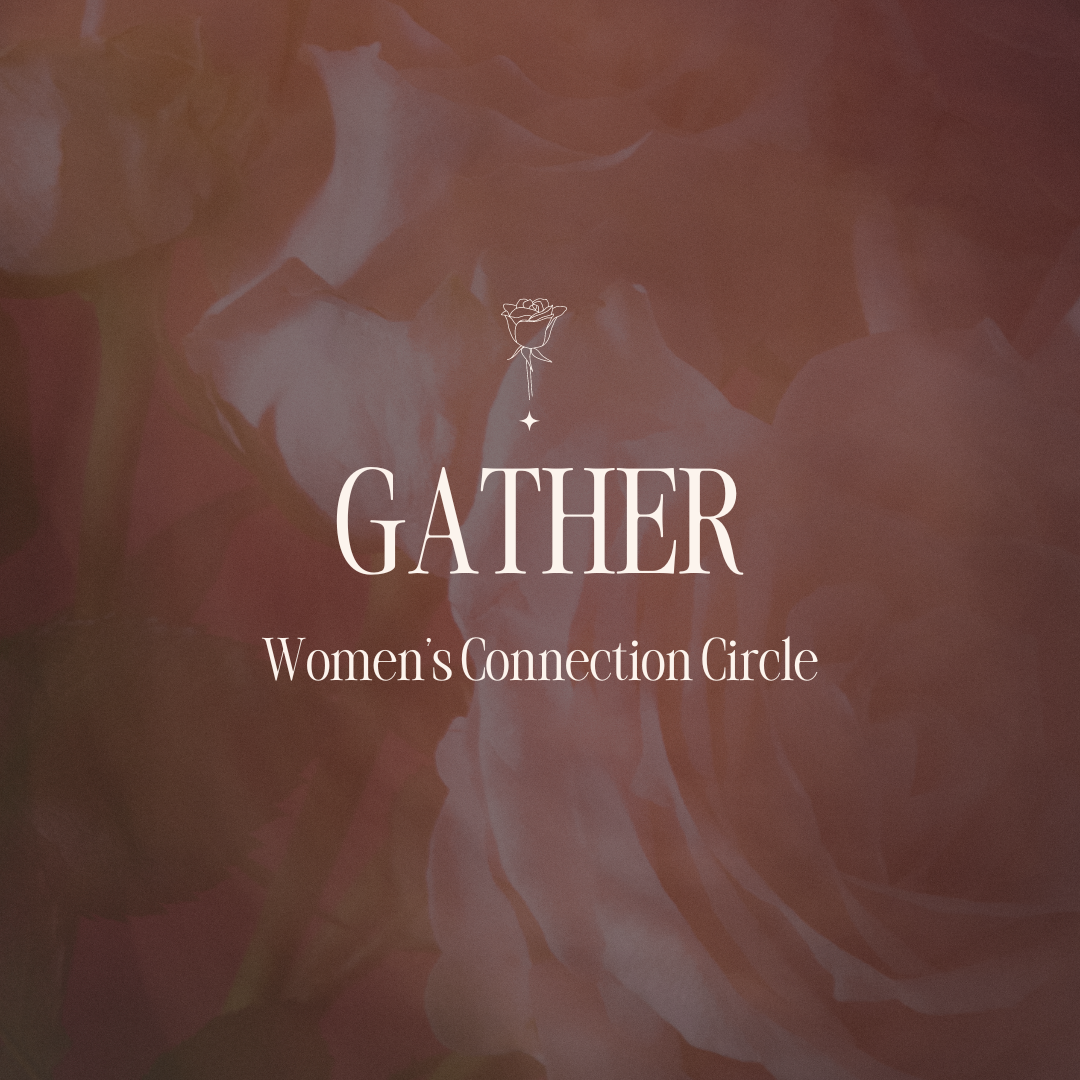 GATHER - A Women’s Connection Circle