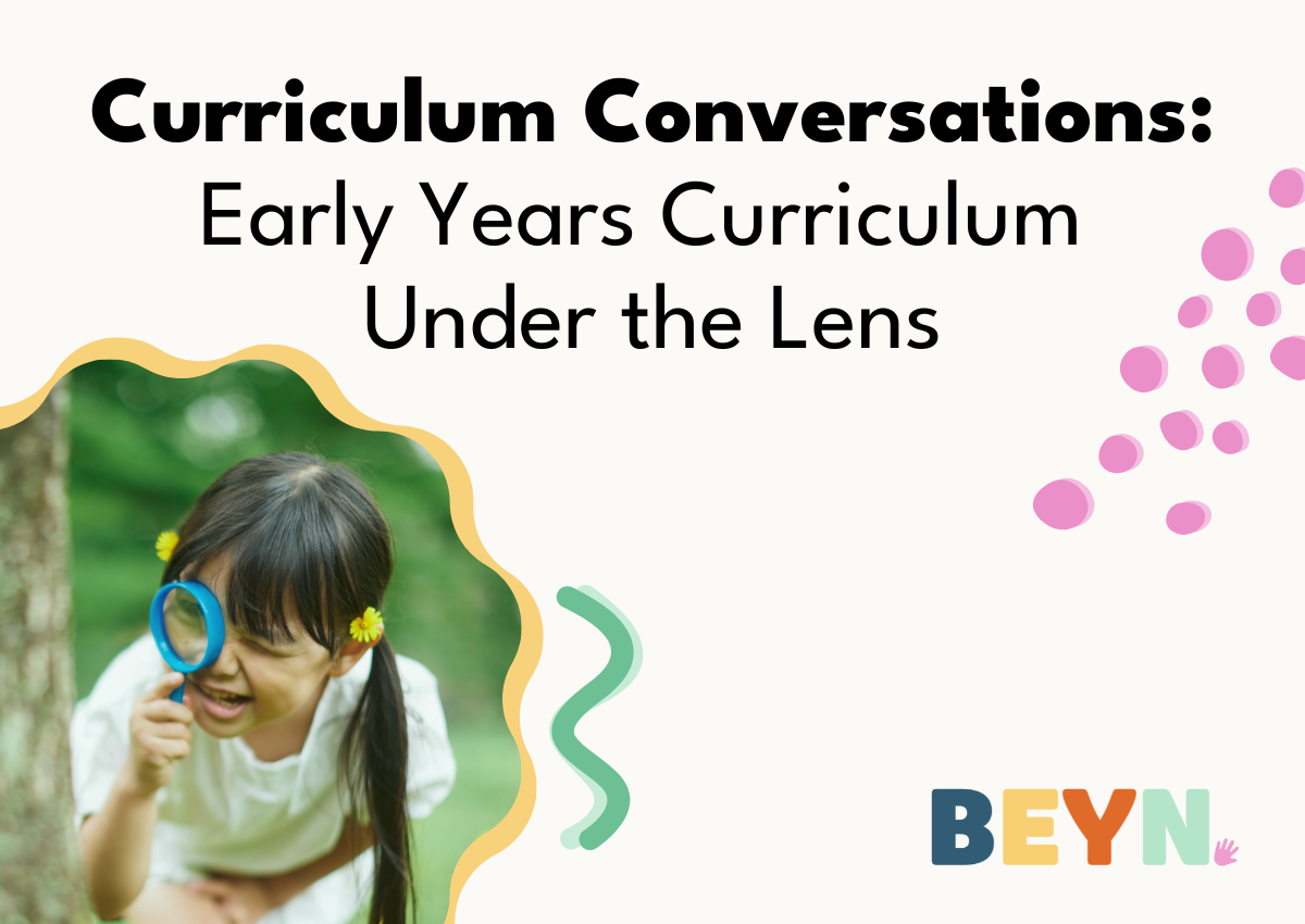 Curriculum Conversations: Early Years Curriculum Under the Lens