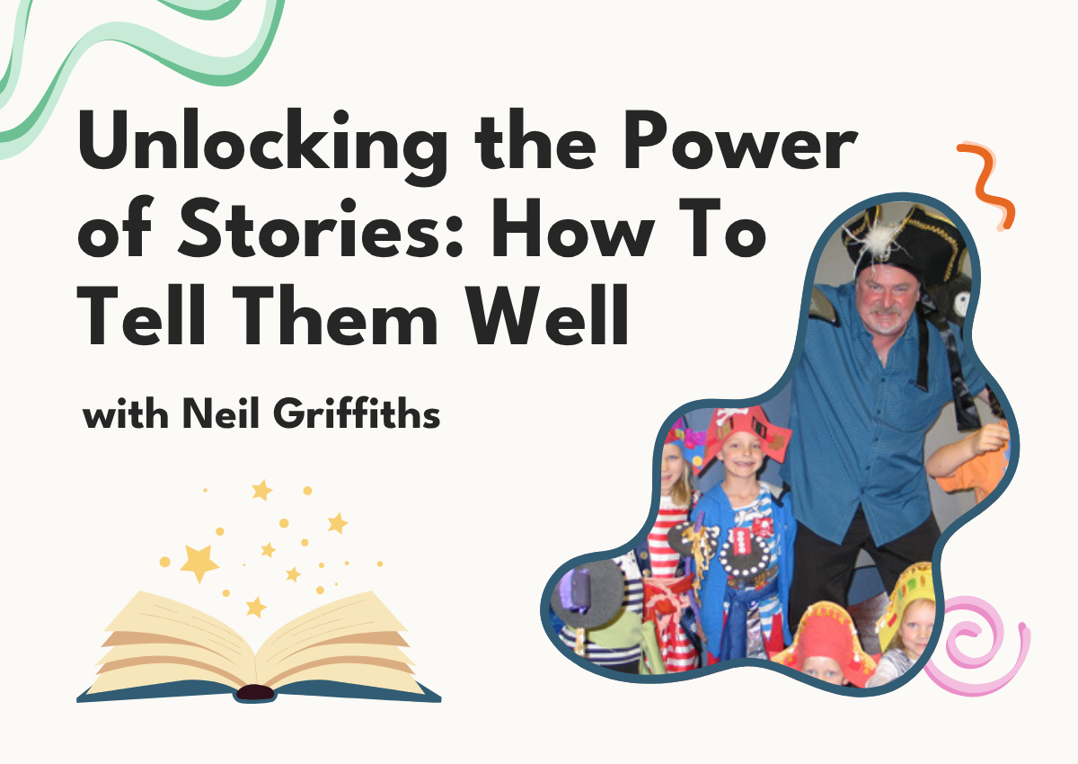 Unlocking the Power of Stories: How to Tell Them Well with Neil Griffiths