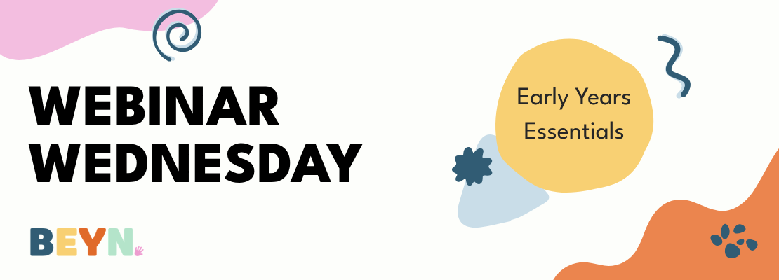 Decorative banner for Webinar Wednesday - Early Years Essentials
