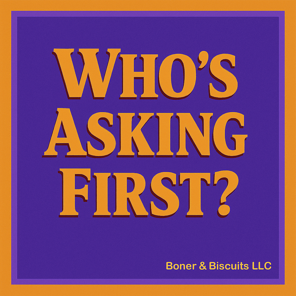 Who’s Asking First?