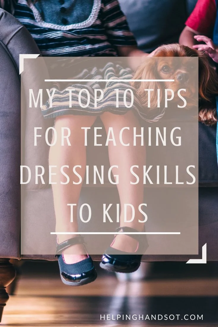 My Top 10 Tips for Teaching Dressing Skills to Kids
