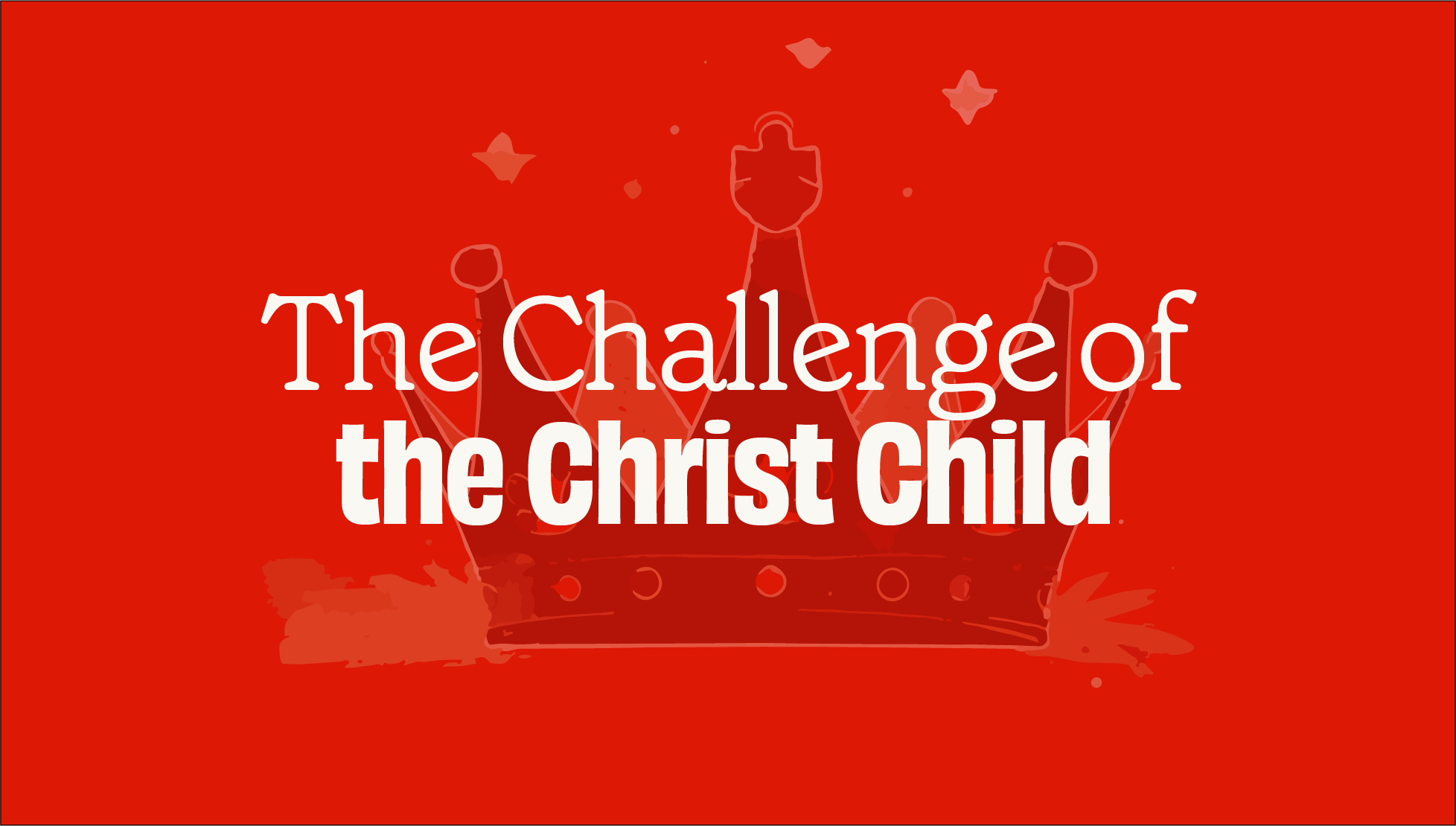 The Challenge of the Christ Child