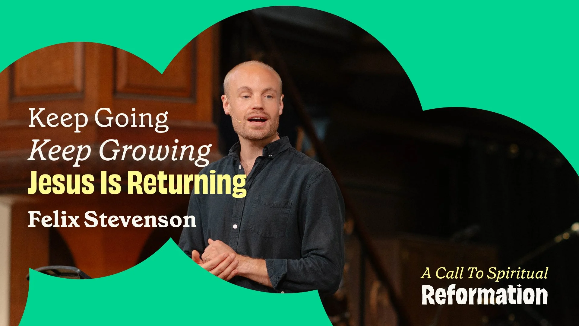 Keep Going. Keep Growing. Jesus Is Returning - Felix Stevenson