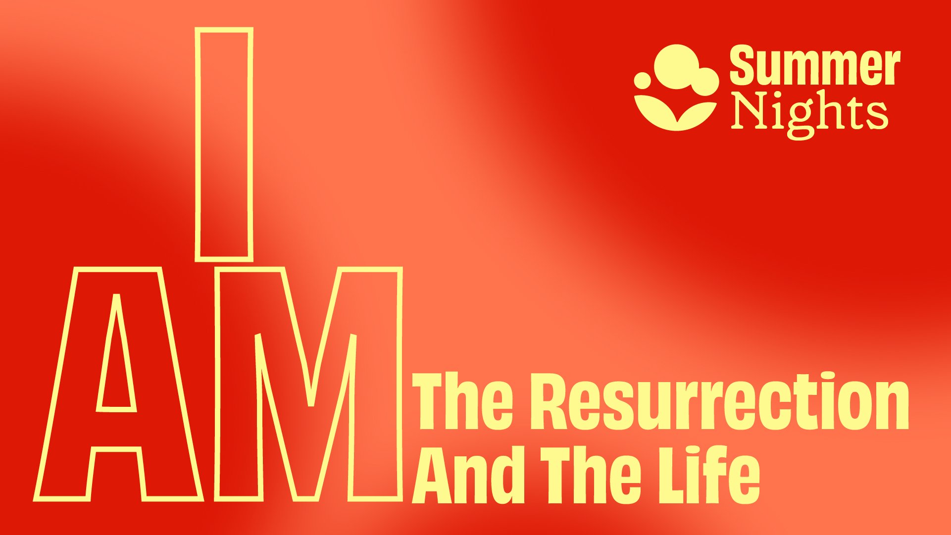 Summer Nights - I Am The Resurrection And The Life
