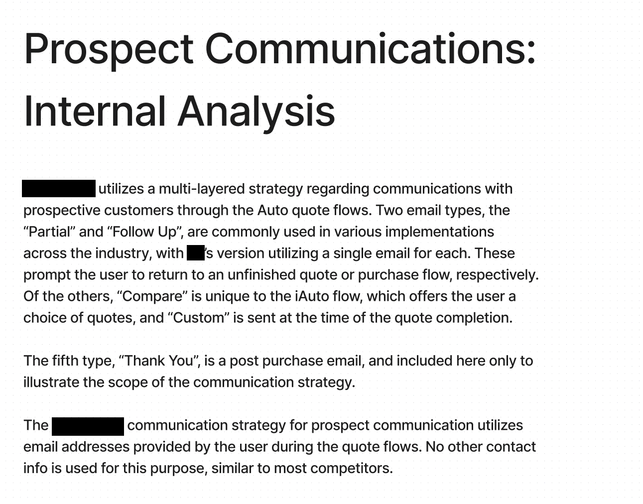 I was tasked with analyzing the communication strategy used in 3 separate insurance quote flows. These strategies were based solely on emails provided during the flow by the user, and focused on convincing the user to return and finish the flow.
