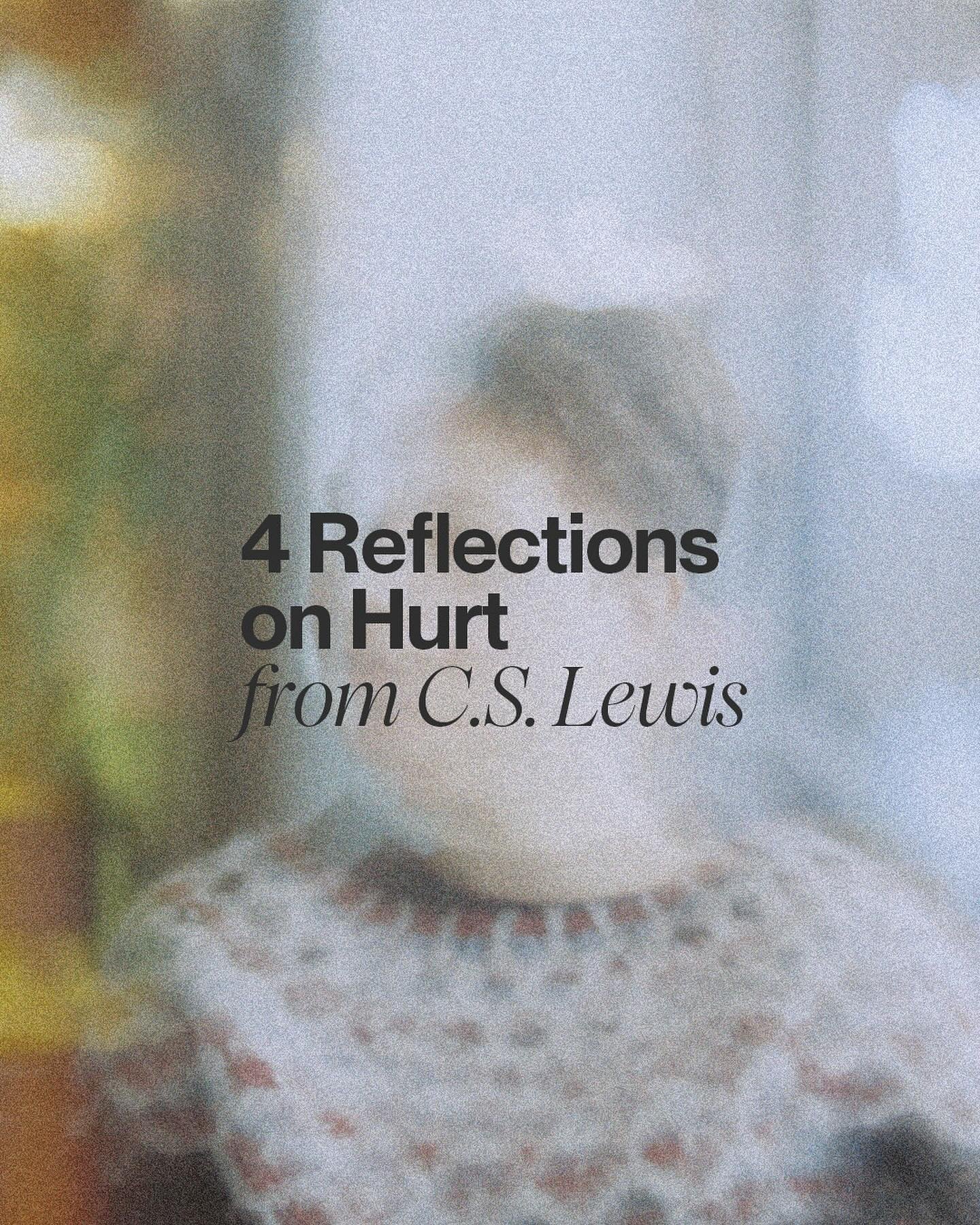 This past Sunday @spenceshelton joined us to talk about pain and hurt from the lens of Psalm 42. During his teaching, Spence mentioned a quote from C.S. Lewis &mdash; a man well acquainted with hurt and pain.

Here are 4 reflections from Lewis&rsquo;