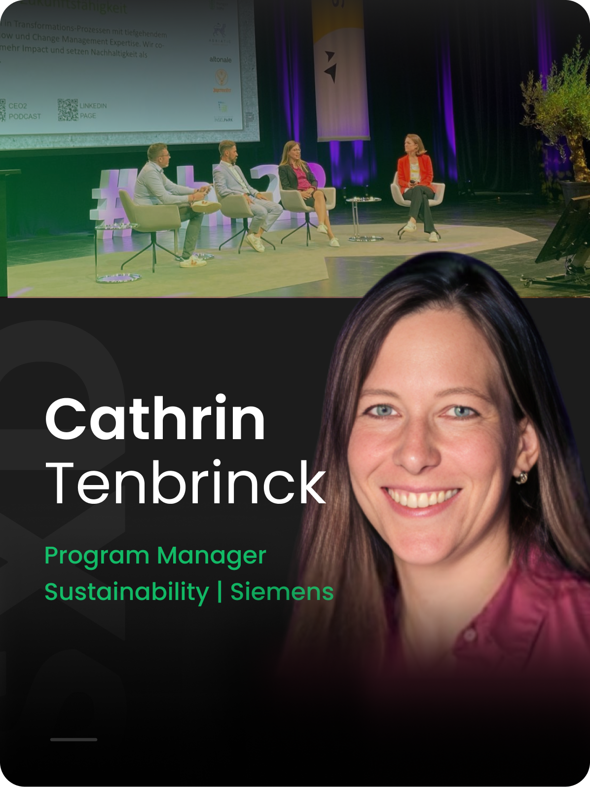 A composite image featuring a panel discussion on stage with four people seated in chairs, set against a backdrop of a large presentation screen. Below this scene is a close-up portrait of a woman accompanied by text: 'Cathrin Tenbrinck, Program Manager Sustainability | Siemens.' The setting suggests a professional event or conference focused on sustainability.