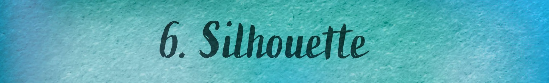 6. silhouette