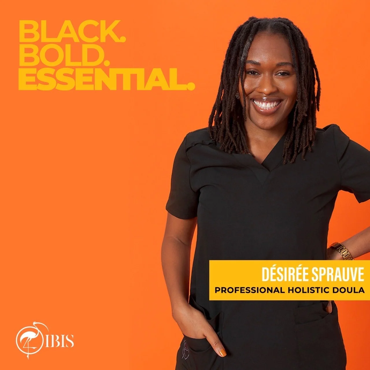 A smiling woman with dreadlocks wearing a black outfit stands against an orange background. The text reads "Black. Bold. Essential." and "Désirée Sprauve, Professional Holistic Doula." The logo for Ibis is in the bottom left corner.