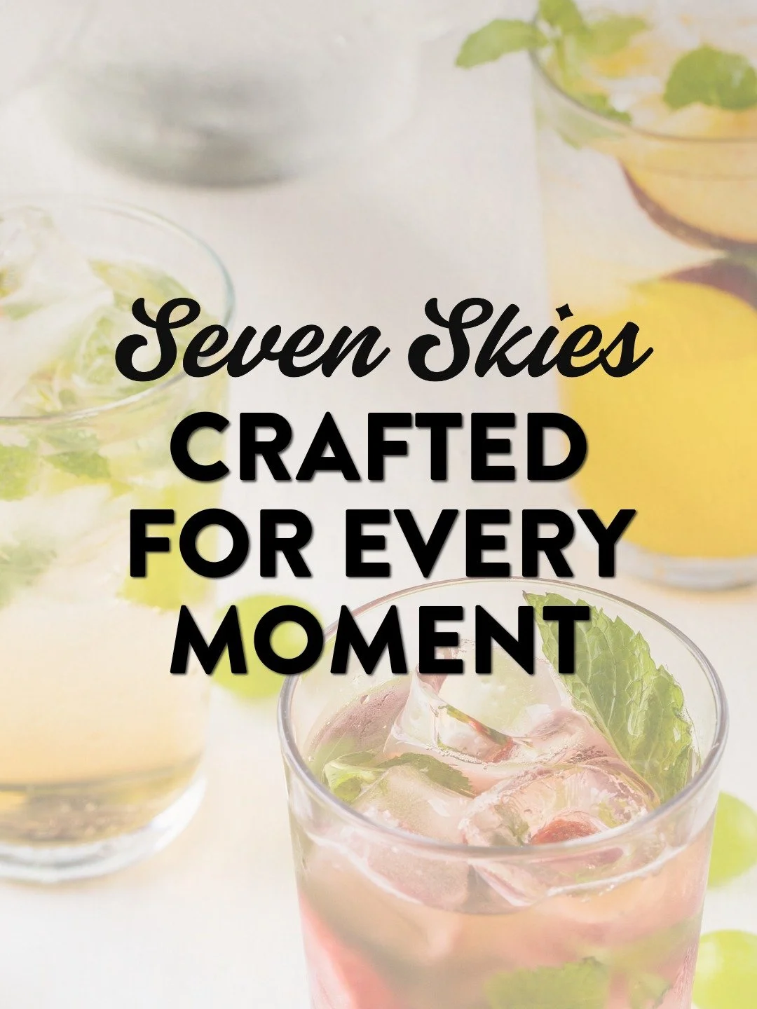 Crafted for every moment 🍸✨

No bartender, no setup&mdash;just crack, pour, and enjoy. Seven Skies is made to go wherever you do, whether you&rsquo;re beach-bound, backyard lounging, or celebrating on the fly.

Whenever. Wherever. No bartender neede