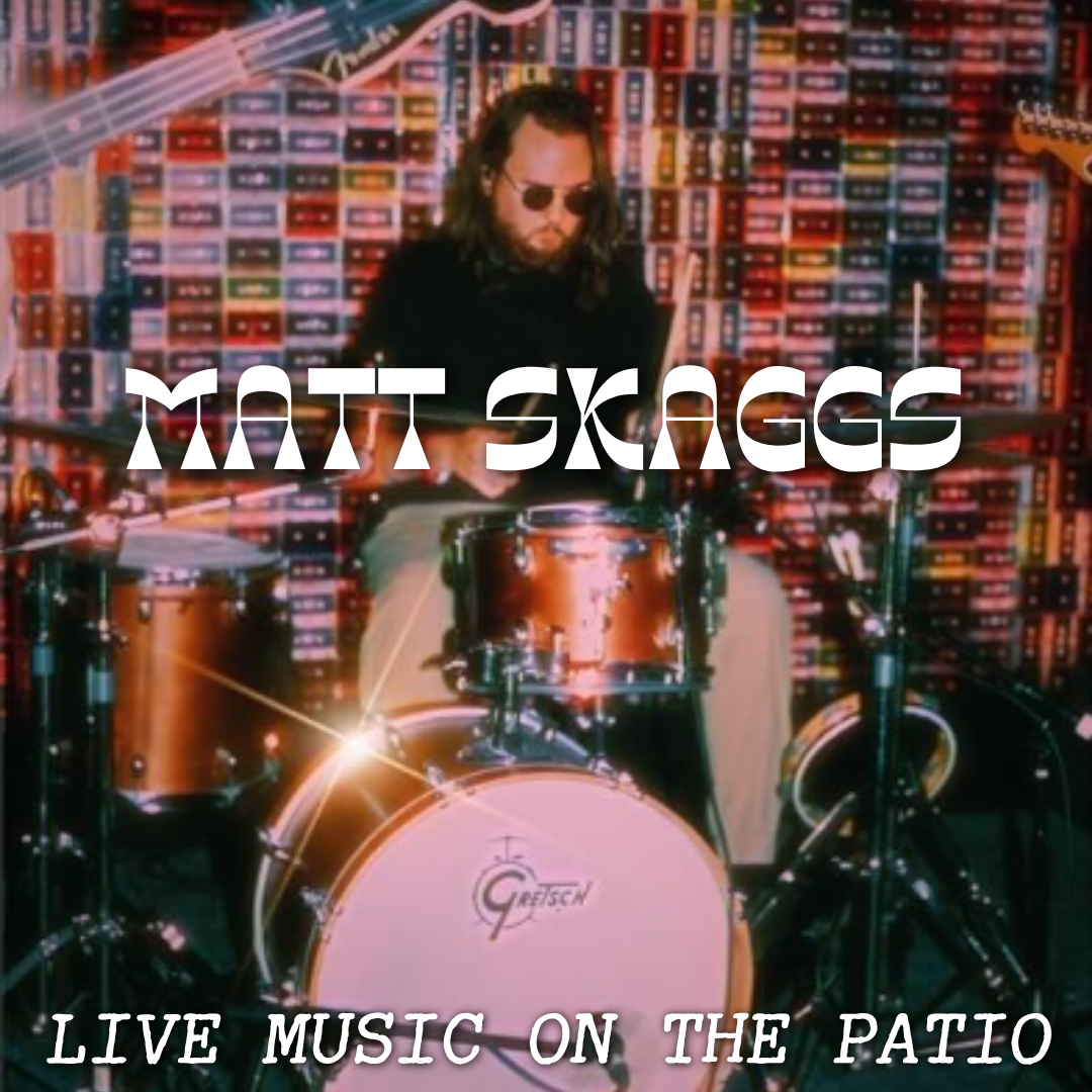 Live Music: Matt  Skaggs
