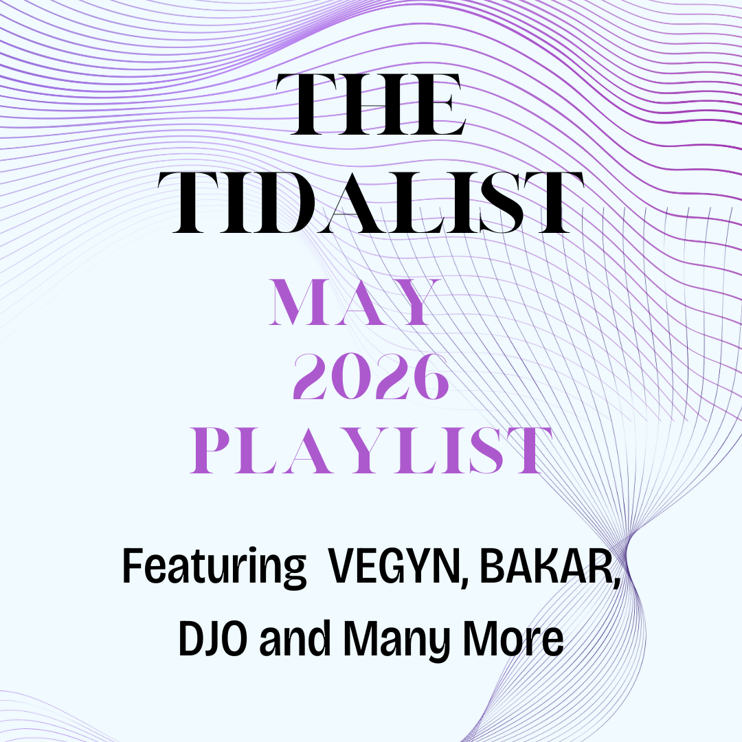 The Tidalist May 2026 Playlist Featuring VEGYN, Bakar, DJO, and Many More