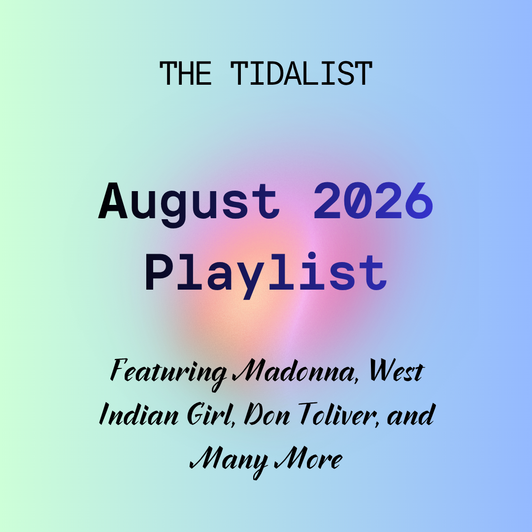 The Tidalist August 2026 Playlist Featuring Madonna, West Indian Girl, Don Toliver, and Many More