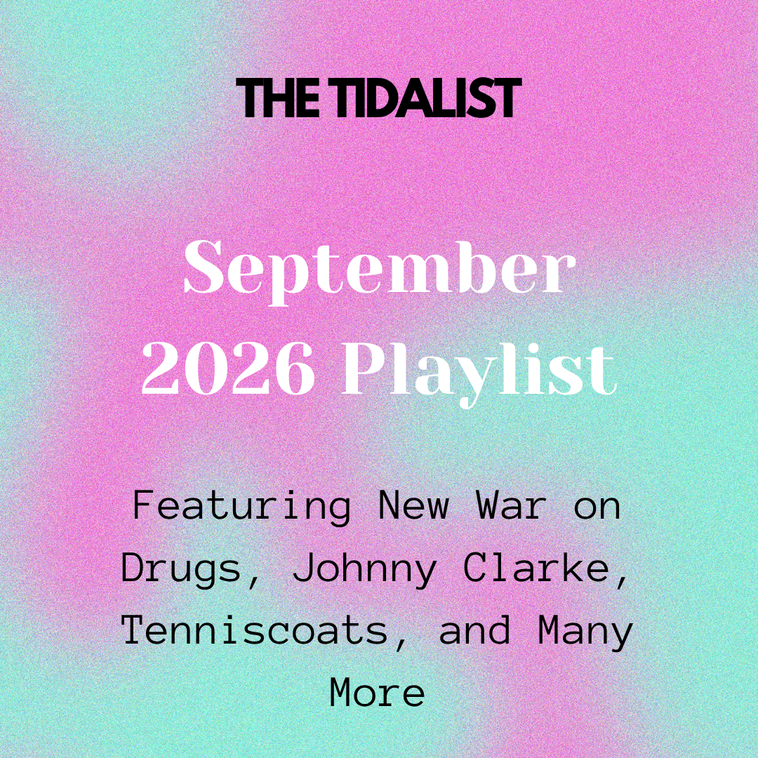 The Tidalist September 2026 Playlist Featuring New War on Drugs, Johnny Clarke, Tenniscoats, and Many More