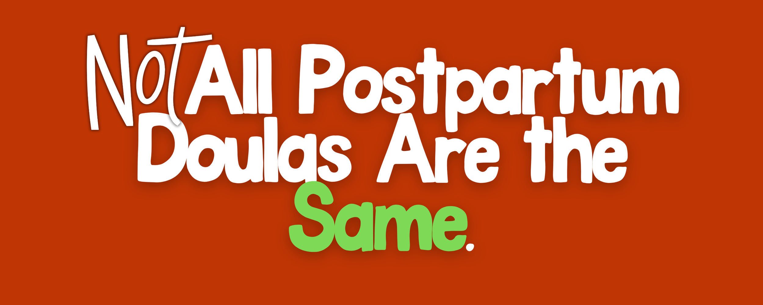 Not All postpartum Doulas are the same