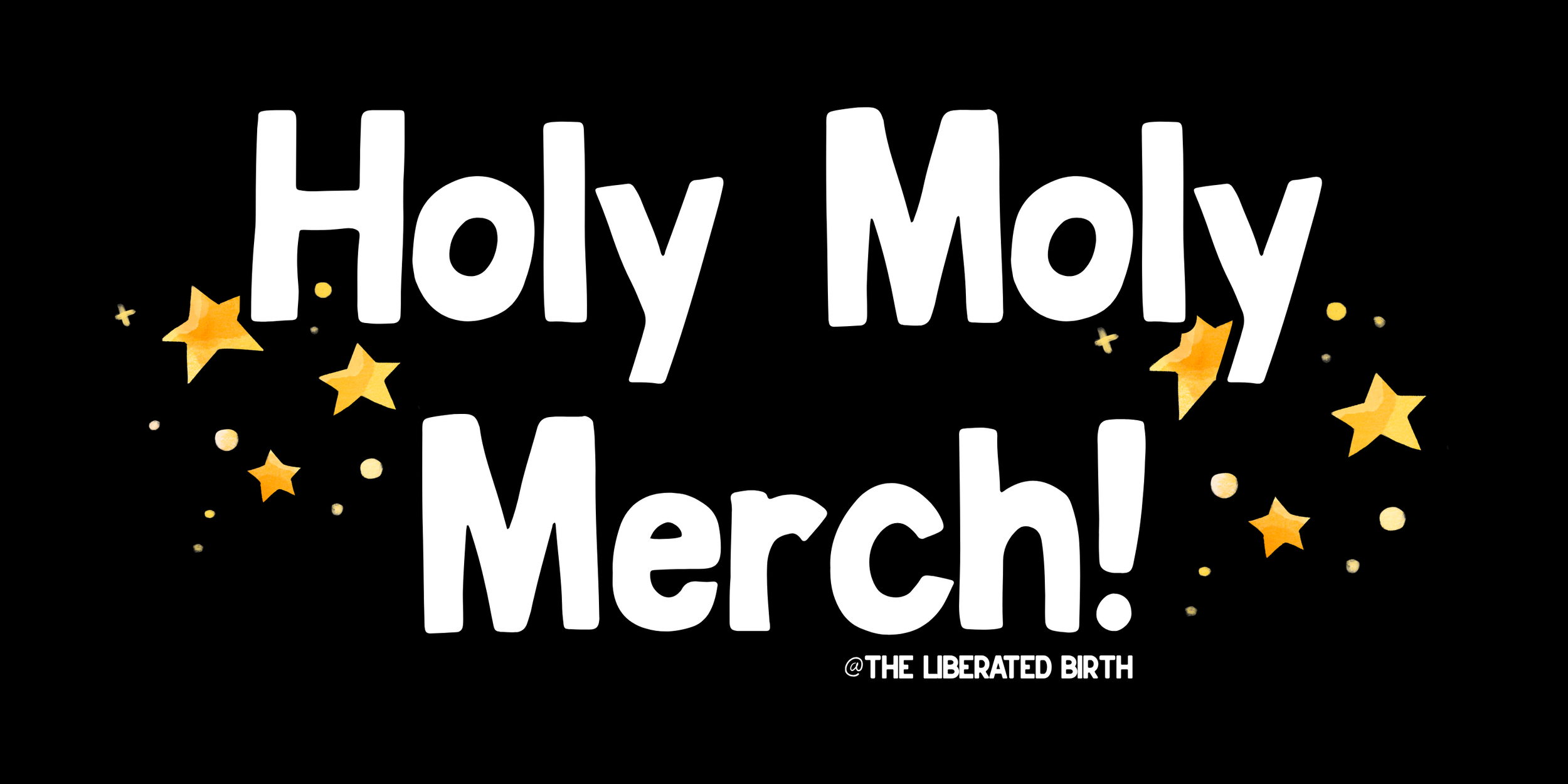 Celebratory graphic with text that says 'Holy Moly March!' on a black background, decorated with yellow stars and dots.
