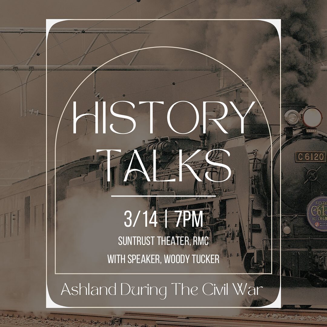 📚HISTORY TALKS ON THURSDAY 3/14 at 7PM 
🚂Join us and learn about Ashland during the Civil War with speaker Woody Tucker! 
304 Henry St. at SunTrust Theater on the RMC Campus