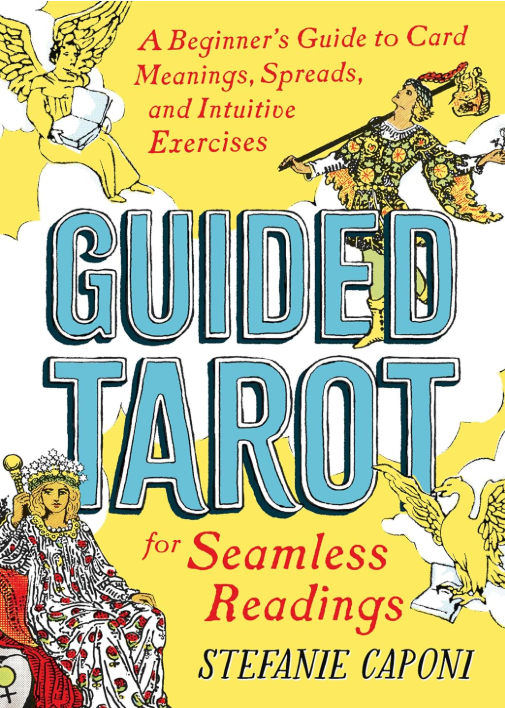 Cover of a book titled "Guided Tarot for Seamless Readings" by Stefanie Caponi. The cover features illustrations of a tarot card reader, a queen, and a winged angel with a scroll, set against a yellow background.