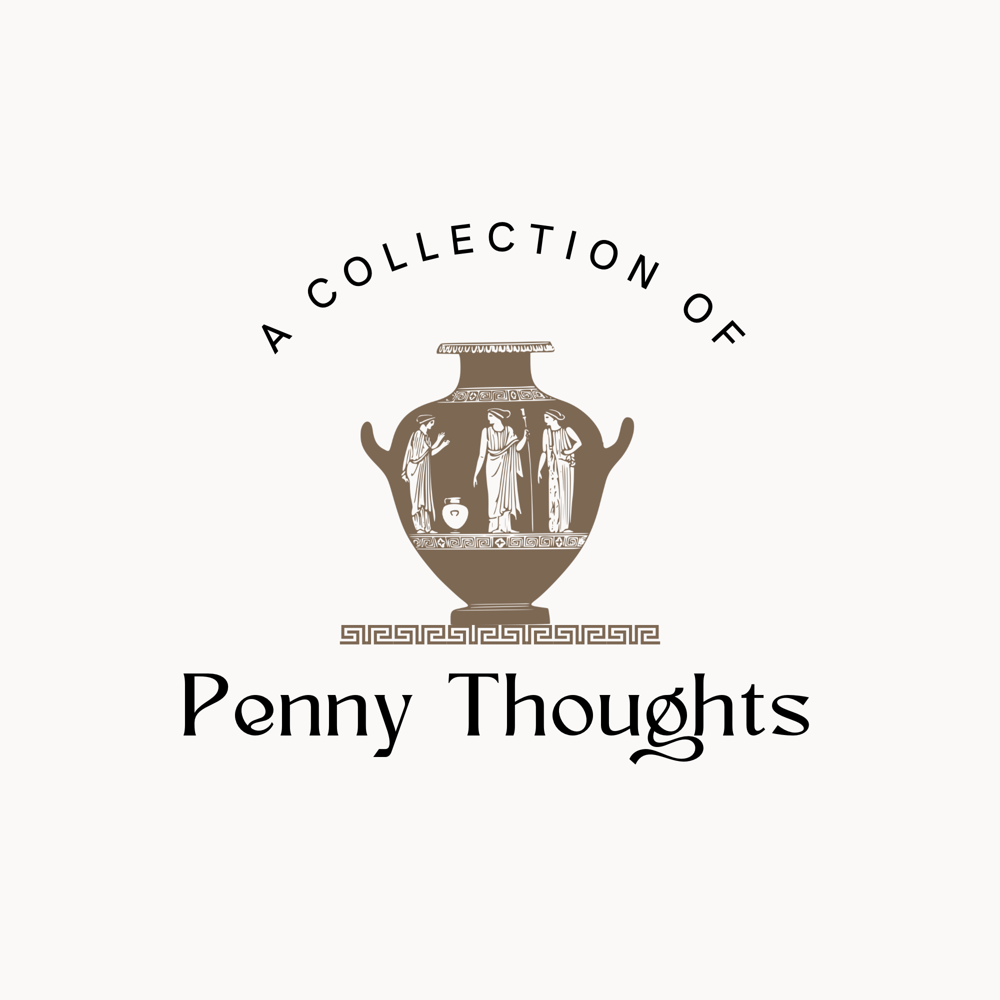 Graphic design with the phrase "A COLLECTION OF Penny Thoughts" and an illustration of an ancient Greek style vase with three women in classical attire.