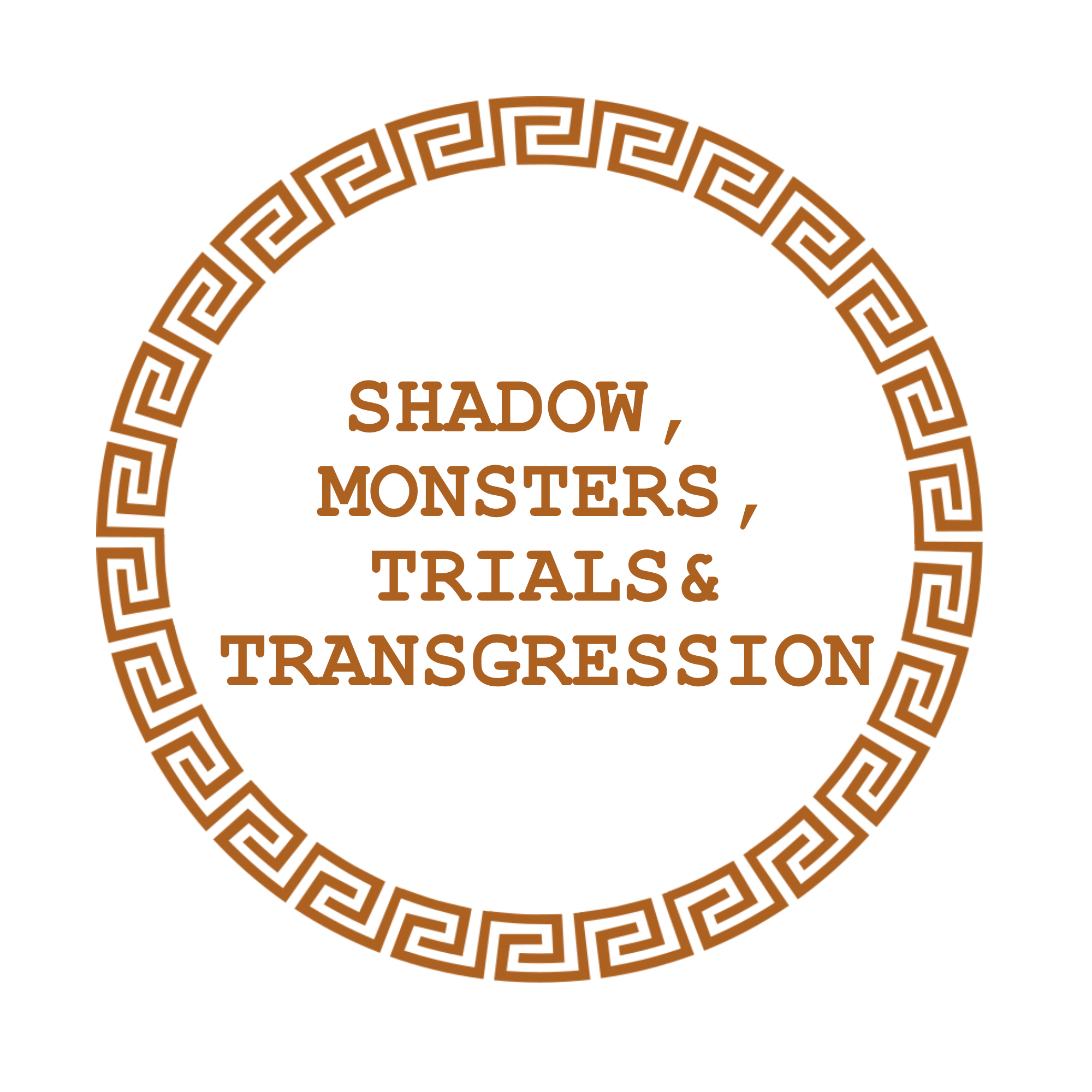Decorative circular border with Greek key pattern in brown, with partially visible text reading 'Shadow, Monsters, Trasgress...' in brown font.